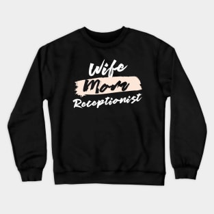 Cute Wife Mom Receptionist Gift Idea Crewneck Sweatshirt